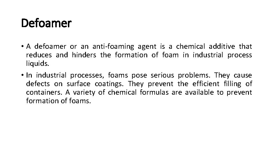 Defoamer • A defoamer or an anti-foaming agent is a chemical additive that reduces