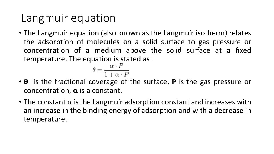 Langmuir equation • The Langmuir equation (also known as the Langmuir isotherm) relates the