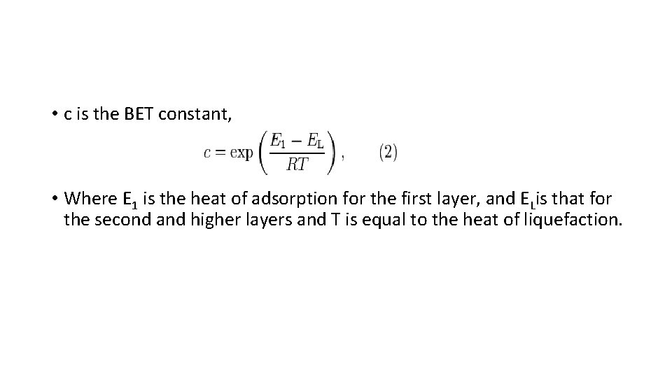  • c is the BET constant, • Where E 1 is the heat