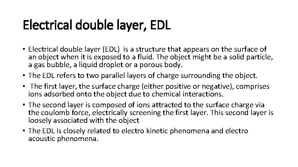 Electrical double layer, EDL • Electrical double layer (EDL) is a structure that appears