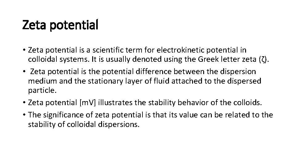 Zeta potential • Zeta potential is a scientific term for electrokinetic potential in colloidal