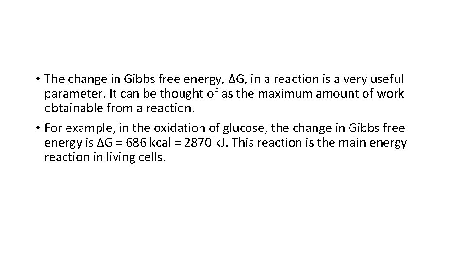  • The change in Gibbs free energy, ΔG, in a reaction is a