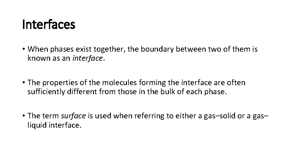 Interfaces • When phases exist together, the boundary between two of them is known