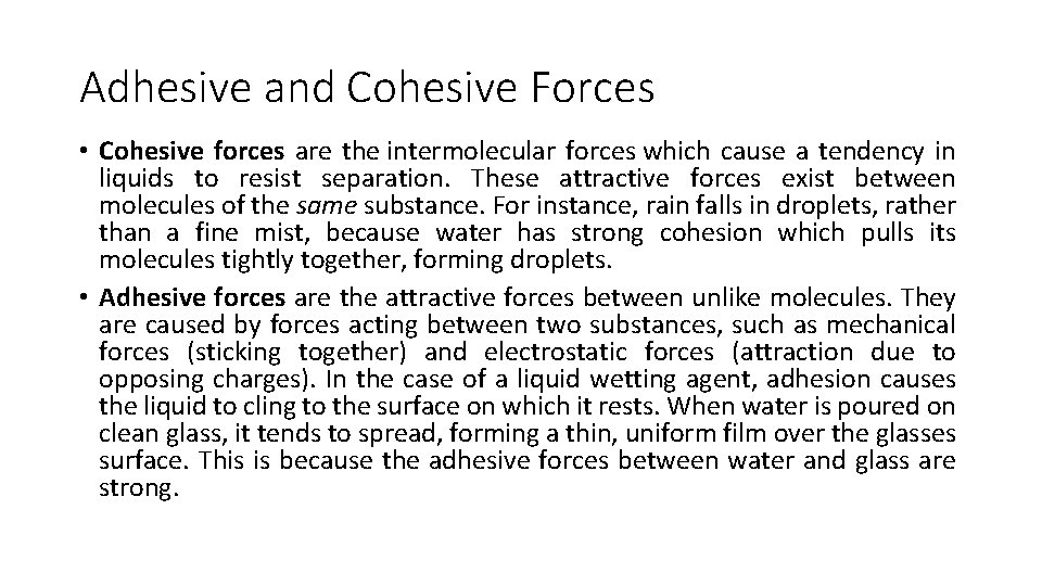 Adhesive and Cohesive Forces • Cohesive forces are the intermolecular forces which cause a