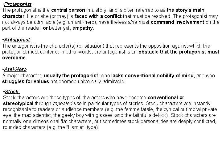  • Protagonist The protagonist is the central person in a story, and is