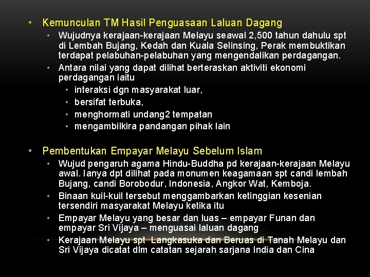  • Kemunculan TM Hasil Penguasaan Laluan Dagang • Wujudnya kerajaan-kerajaan Melayu seawal 2,