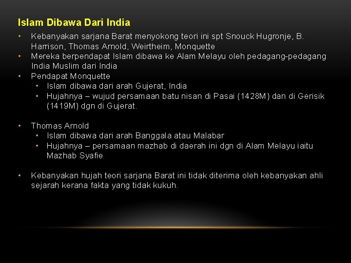 Islam Dibawa Dari India • • • Kebanyakan sarjana Barat menyokong teori ini spt