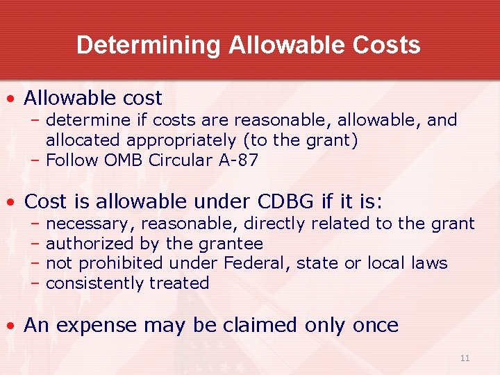 Determining Allowable Costs • Allowable cost – determine if costs are reasonable, allowable, and