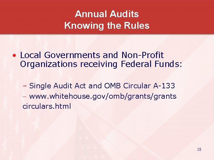 Annual Audits Knowing the Rules • Local Governments and Non-Profit Organizations receiving Federal Funds: