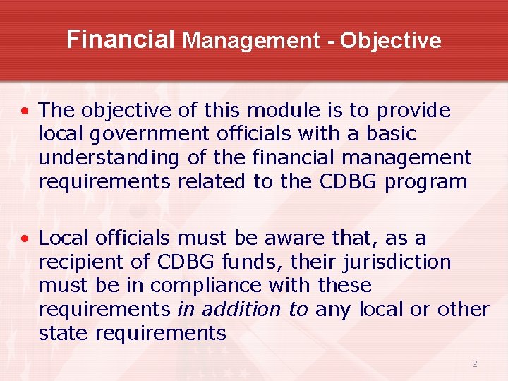 Financial Management - Objective • The objective of this module is to provide local