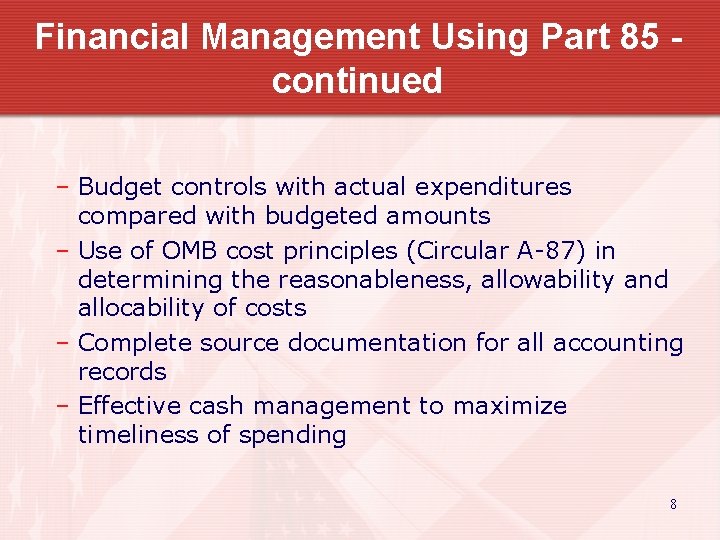 Financial Management Using Part 85 continued – Budget controls with actual expenditures compared with