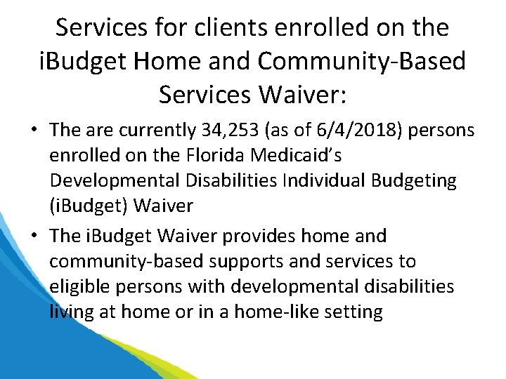 Services for clients enrolled on the i. Budget Home and Community-Based Services Waiver: •