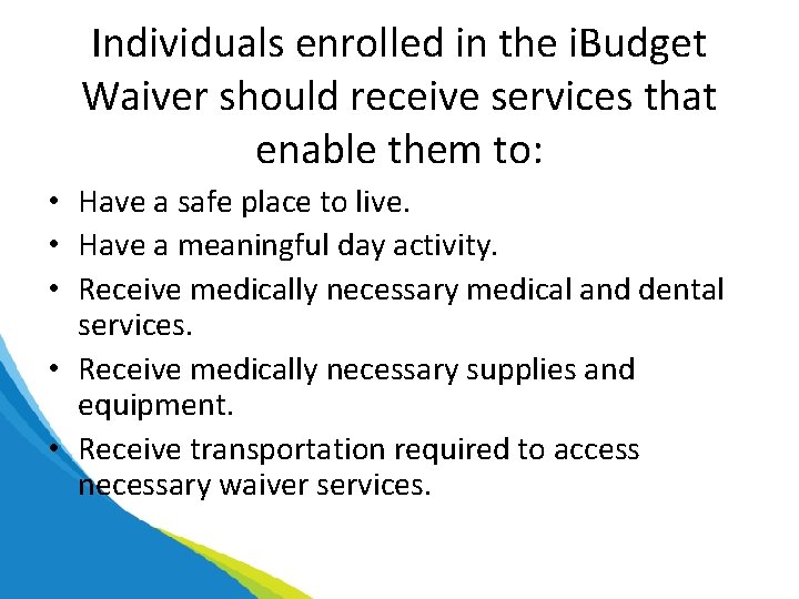 Individuals enrolled in the i. Budget Waiver should receive services that enable them to: