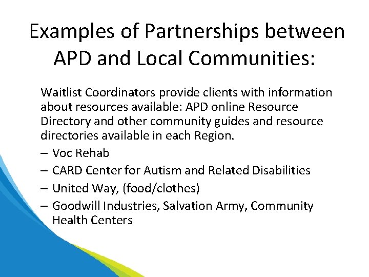 Examples of Partnerships between APD and Local Communities: Waitlist Coordinators provide clients with information