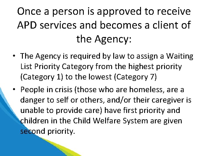 Once a person is approved to receive APD services and becomes a client of