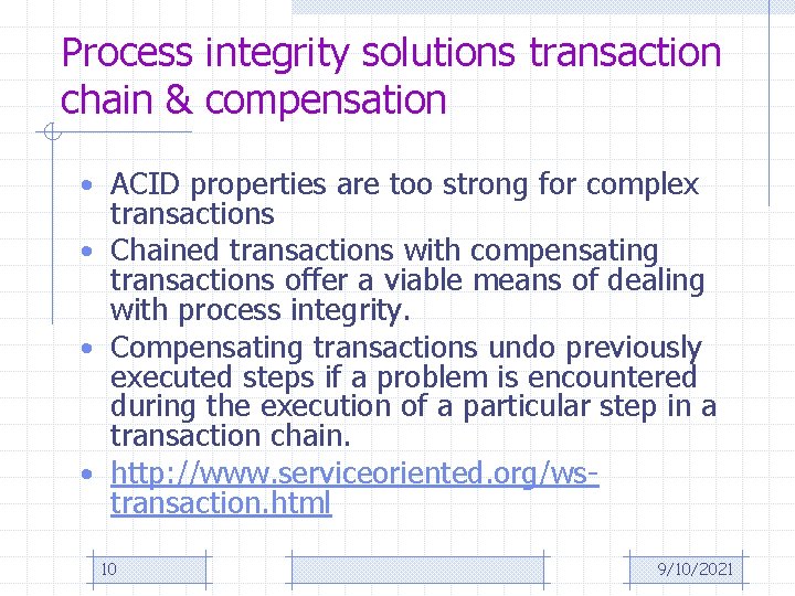 Process integrity solutions transaction chain & compensation • ACID properties are too strong for