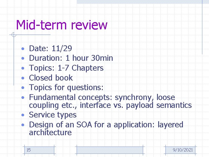 Mid-term review Date: 11/29 Duration: 1 hour 30 min Topics: 1 -7 Chapters Closed