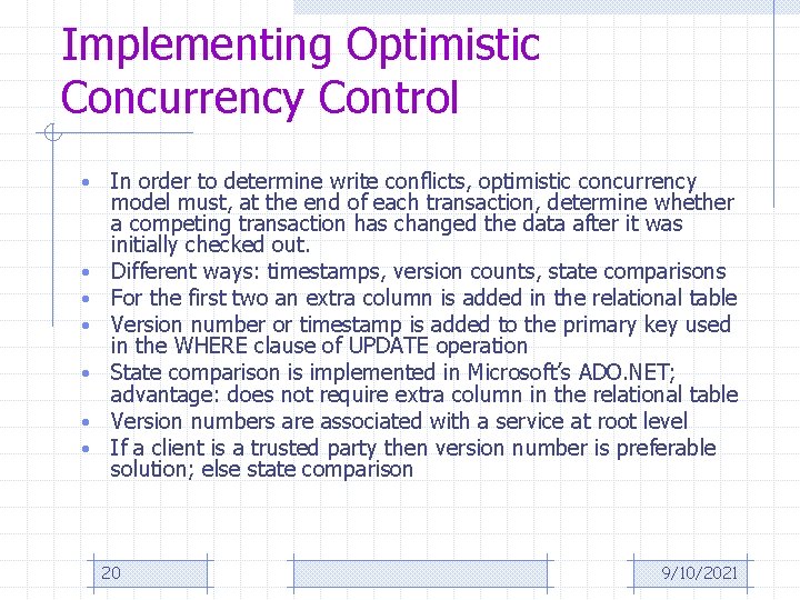 Implementing Optimistic Concurrency Control • • In order to determine write conflicts, optimistic concurrency