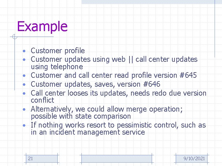 Example • Customer profile • Customer updates using web || call center updates •