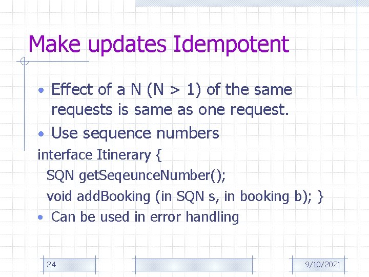 Make updates Idempotent • Effect of a N (N > 1) of the same
