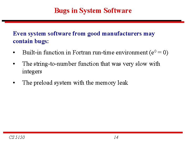 Bugs in System Software Even system software from good manufacturers may contain bugs: •