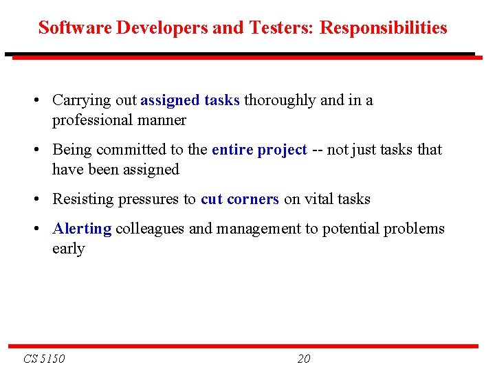 Software Developers and Testers: Responsibilities • Carrying out assigned tasks thoroughly and in a