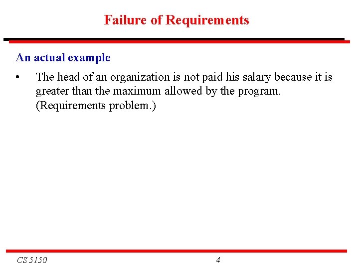 Failure of Requirements An actual example • The head of an organization is not