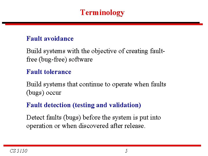 Terminology Fault avoidance Build systems with the objective of creating faultfree (bug-free) software Fault