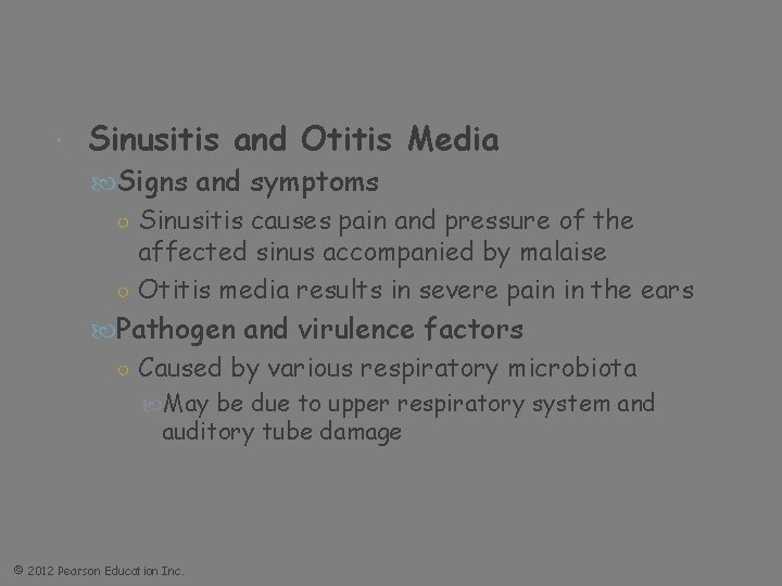  Sinusitis and Otitis Media Signs and symptoms ○ Sinusitis causes pain and pressure