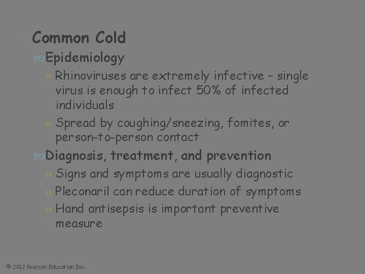  Common Cold Epidemiology ○ Rhinoviruses are extremely infective – single virus is enough