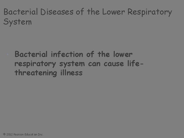 Bacterial Diseases of the Lower Respiratory System Bacterial infection of the lower respiratory system