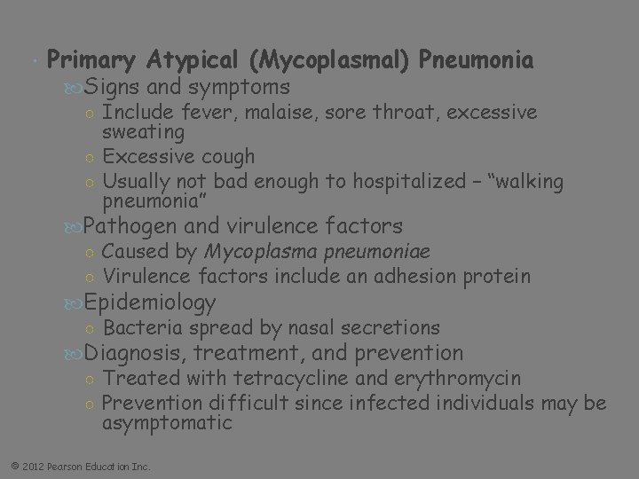  Primary Atypical (Mycoplasmal) Pneumonia Signs and symptoms ○ Include fever, malaise, sore throat,