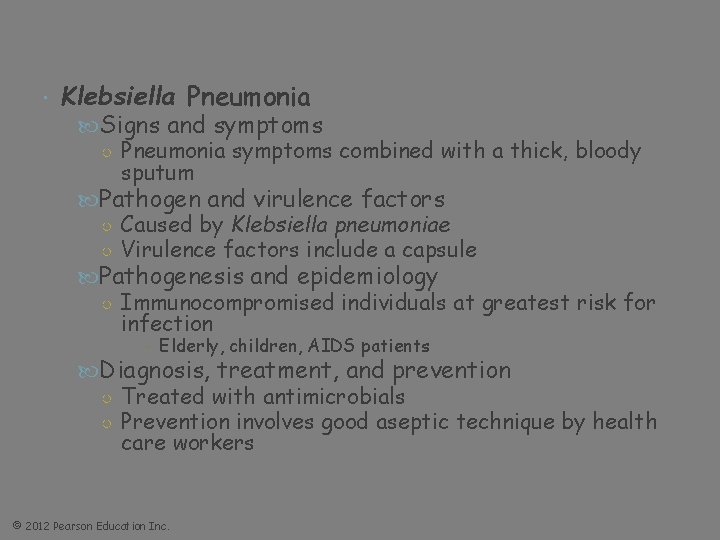  Klebsiella Pneumonia Signs and symptoms ○ Pneumonia symptoms combined with a thick, bloody