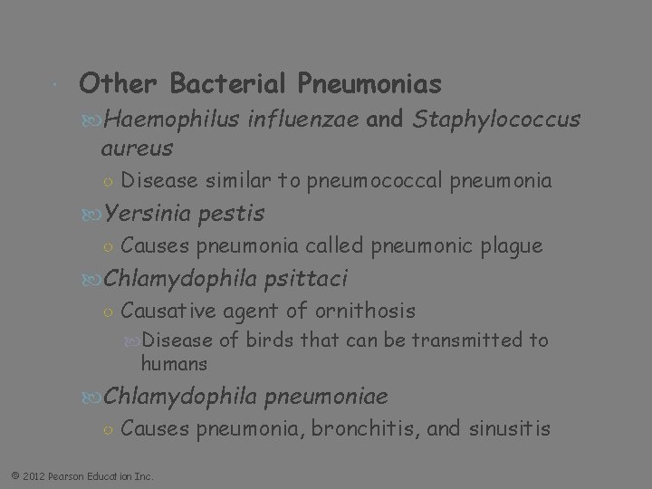  Other Bacterial Pneumonias Haemophilus influenzae and Staphylococcus aureus ○ Disease similar to pneumococcal