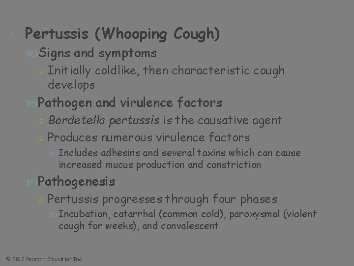  Pertussis (Whooping Cough) Signs and symptoms ○ Initially coldlike, then characteristic cough develops