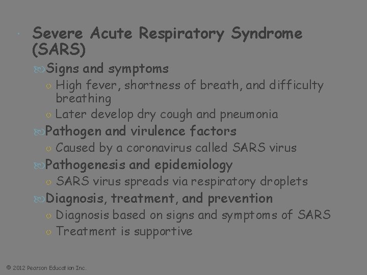  Severe Acute Respiratory Syndrome (SARS) Signs and symptoms ○ High fever, shortness of