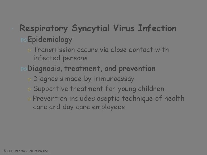  Respiratory Syncytial Virus Infection Epidemiology ○ Transmission occurs via close contact with infected