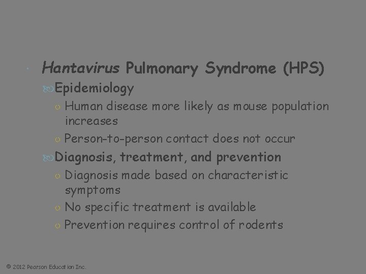  Hantavirus Pulmonary Syndrome (HPS) Epidemiology ○ Human disease more likely as mouse population