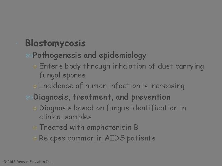  Blastomycosis Pathogenesis and epidemiology ○ Enters body through inhalation of dust carrying fungal