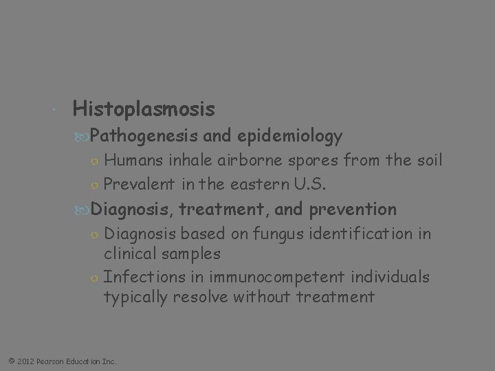  Histoplasmosis Pathogenesis and epidemiology ○ Humans inhale airborne spores from the soil ○