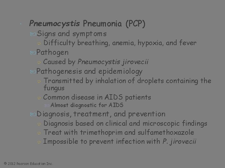  Pneumocystis Pneumonia (PCP) Signs and symptoms ○ Difficulty breathing, anemia, hypoxia, and fever