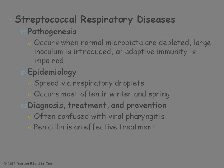  Streptococcal Respiratory Diseases Pathogenesis ○ Occurs when normal microbiota are depleted, large inoculum
