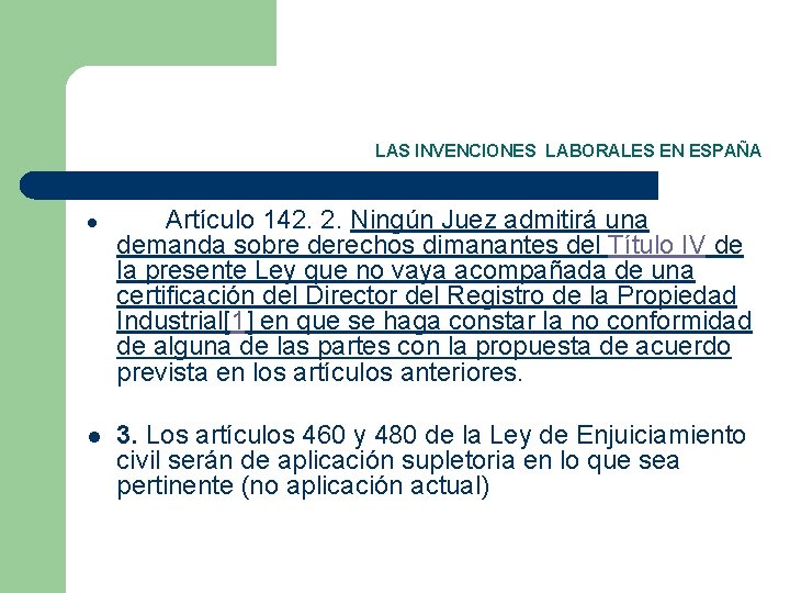 LAS INVENCIONES LABORALES EN ESPAÑA l l Artículo 142. 2. Ningún Juez admitirá una