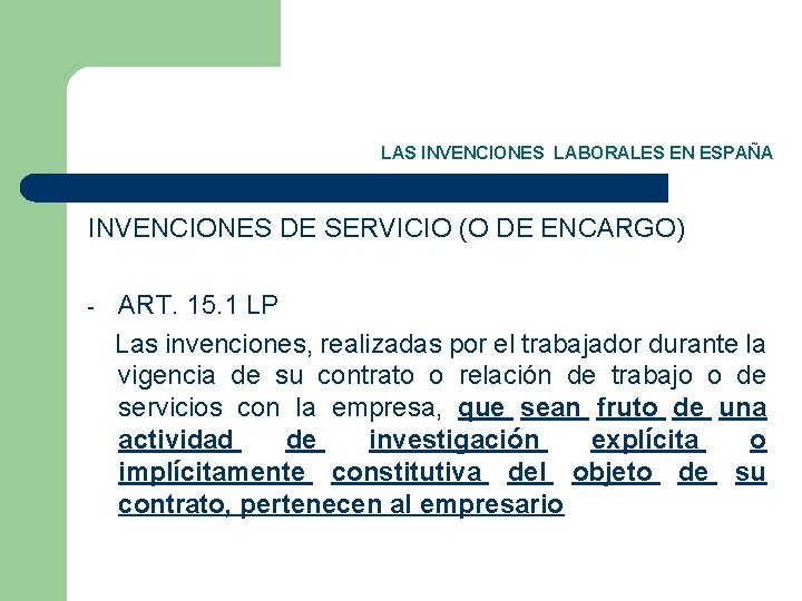 LAS INVENCIONES LABORALES EN ESPAÑA INVENCIONES DE SERVICIO (O DE ENCARGO) - ART. 15.