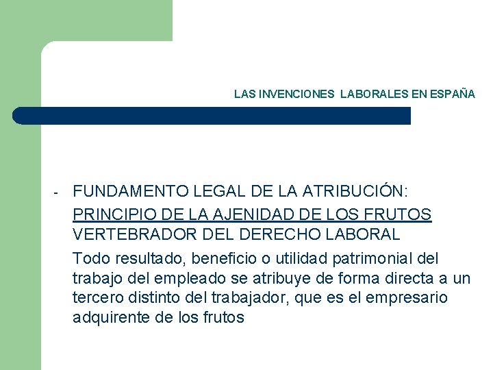 LAS INVENCIONES LABORALES EN ESPAÑA - FUNDAMENTO LEGAL DE LA ATRIBUCIÓN: PRINCIPIO DE LA