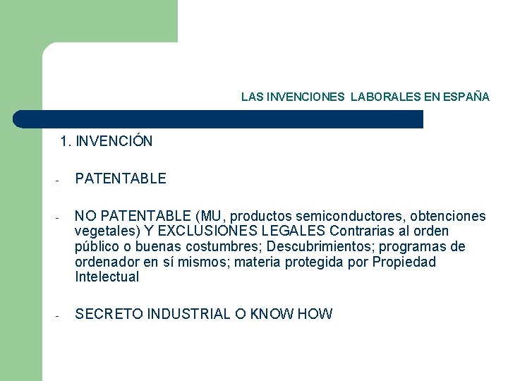 LAS INVENCIONES LABORALES EN ESPAÑA 1. INVENCIÓN - PATENTABLE - NO PATENTABLE (MU, productos