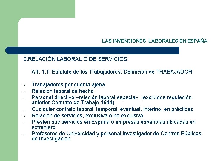 LAS INVENCIONES LABORALES EN ESPAÑA 2. RELACIÓN LABORAL O DE SERVICIOS Art. 1. 1.