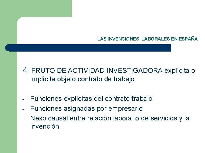 LAS INVENCIONES LABORALES EN ESPAÑA 4. FRUTO DE ACTIVIDAD INVESTIGADORA explícita o implícita objeto