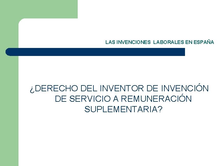 LAS INVENCIONES LABORALES EN ESPAÑA ¿DERECHO DEL INVENTOR DE INVENCIÓN DE SERVICIO A REMUNERACIÓN