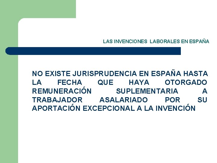 LAS INVENCIONES LABORALES EN ESPAÑA NO EXISTE JURISPRUDENCIA EN ESPAÑA HASTA LA FECHA QUE